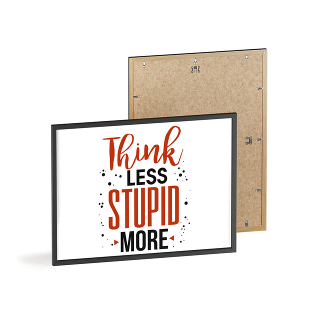 Think Less, Stupid More – Funny Wooden Framed Wall Art Poster