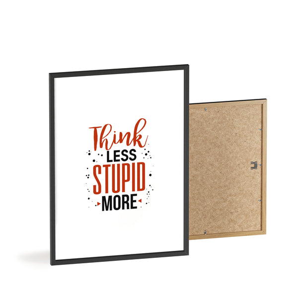 Think Less, Stupid More – Funny Wooden Framed Wall Art Poster