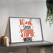 Think Less, Stupid More – Funny Wooden Framed Wall Art Poster
