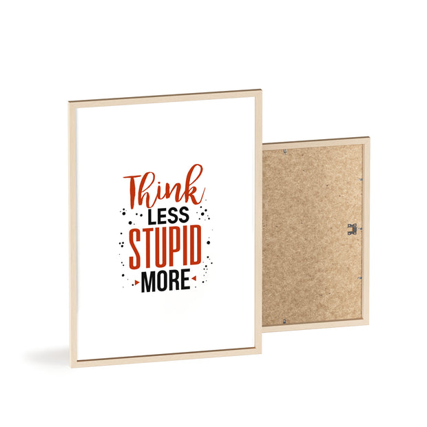 Think Less, Stupid More – Funny Wooden Framed Wall Art Poster