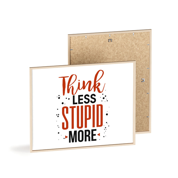 Think Less, Stupid More – Funny Wooden Framed Wall Art Poster