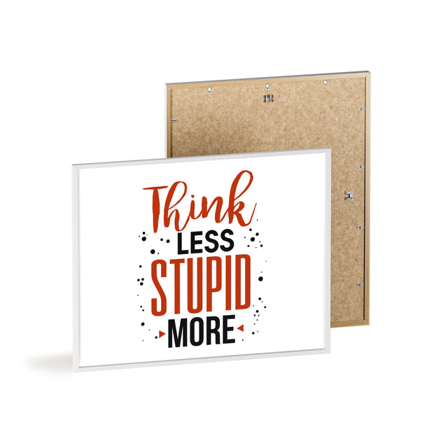 Think Less, Stupid More – Funny Wooden Framed Wall Art Poster