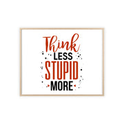 Think Less, Stupid More – Funny Wooden Framed Wall Art Poster
