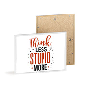 Think Less, Stupid More – Funny Wooden Framed Wall Art Poster