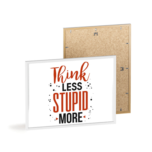 Think Less, Stupid More – Funny Wooden Framed Wall Art Poster