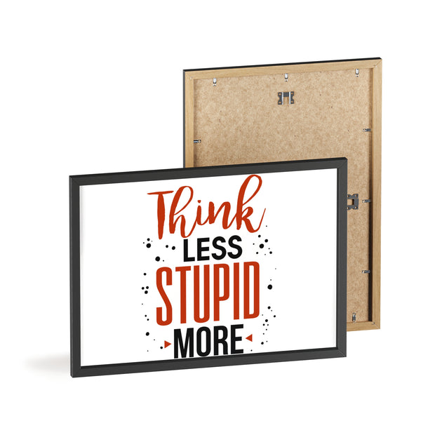 Think Less, Stupid More – Funny Wooden Framed Wall Art Poster
