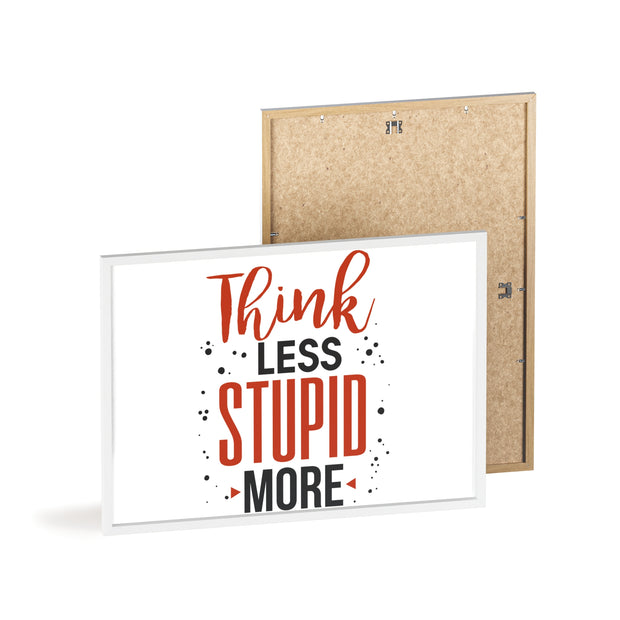 Think Less, Stupid More – Funny Wooden Framed Wall Art Poster