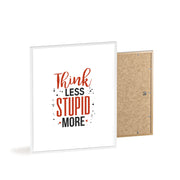 Think Less, Stupid More – Funny Wooden Framed Wall Art Poster