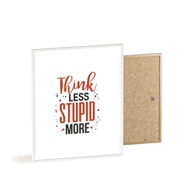 Think Less, Stupid More – Funny Wooden Framed Wall Art Poster