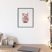 Think Less, Stupid More – Funny Wooden Framed Wall Art Poster