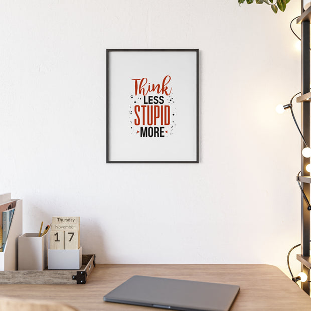 Think Less, Stupid More – Funny Wooden Framed Wall Art Poster