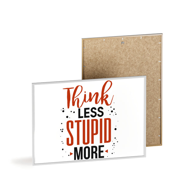 Think Less, Stupid More – Funny Wooden Framed Wall Art Poster