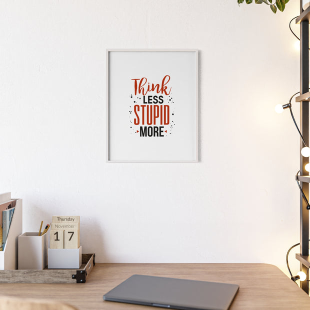 Think Less, Stupid More – Funny Wooden Framed Wall Art Poster