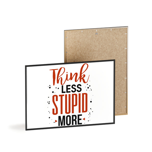 Think Less, Stupid More – Funny Wooden Framed Wall Art Poster