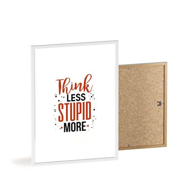 Think Less, Stupid More – Funny Wooden Framed Wall Art Poster