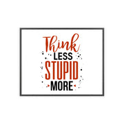 Think Less, Stupid More – Funny Wooden Framed Wall Art Poster
