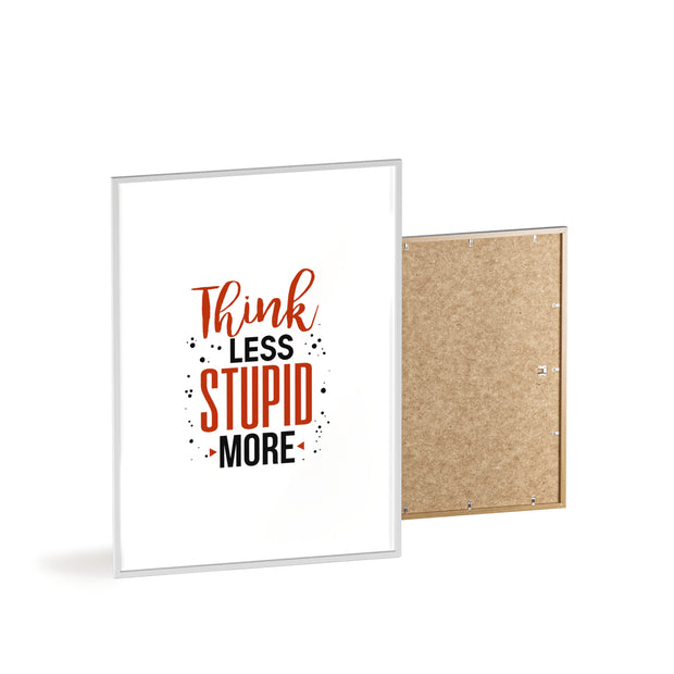 Think Less, Stupid More – Funny Wooden Framed Wall Art Poster