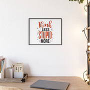 Think Less, Stupid More – Funny Wooden Framed Wall Art Poster