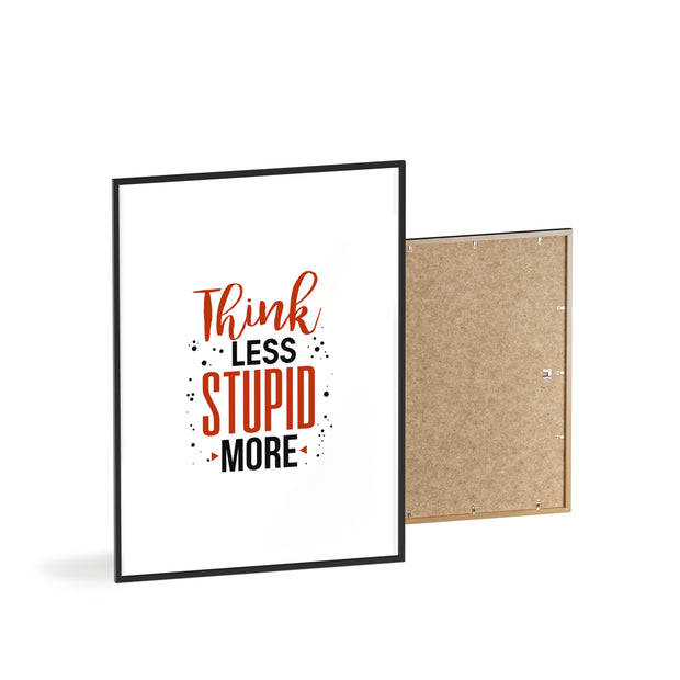 Think Less, Stupid More – Funny Wooden Framed Wall Art Poster
