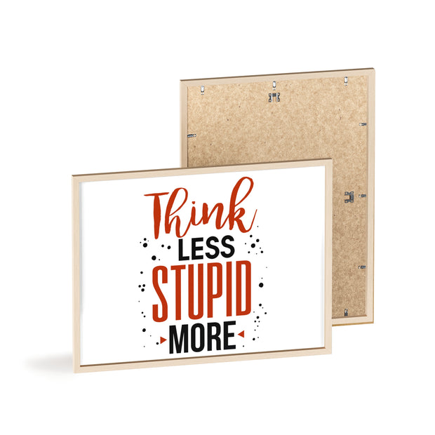 Think Less, Stupid More – Funny Wooden Framed Wall Art Poster
