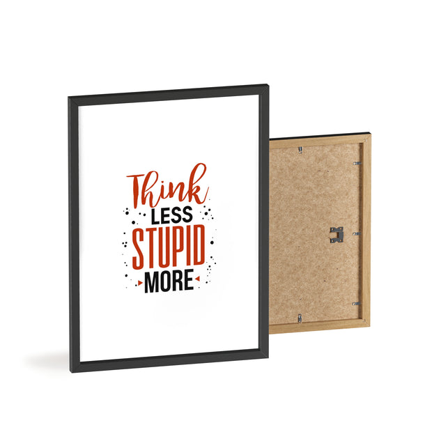 Think Less, Stupid More – Funny Wooden Framed Wall Art Poster
