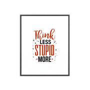 Think Less, Stupid More – Funny Wooden Framed Wall Art Poster