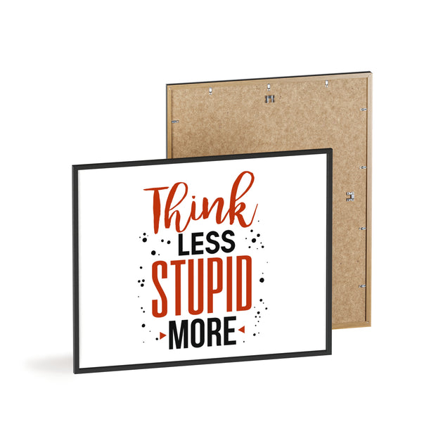 Think Less, Stupid More – Funny Wooden Framed Wall Art Poster