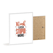 Think Less, Stupid More – Funny Wooden Framed Wall Art Poster