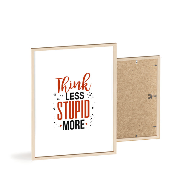 Think Less, Stupid More – Funny Wooden Framed Wall Art Poster