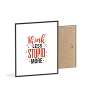 Think Less, Stupid More – Funny Wooden Framed Wall Art Poster