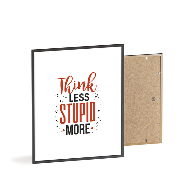 Think Less, Stupid More – Funny Wooden Framed Wall Art Poster